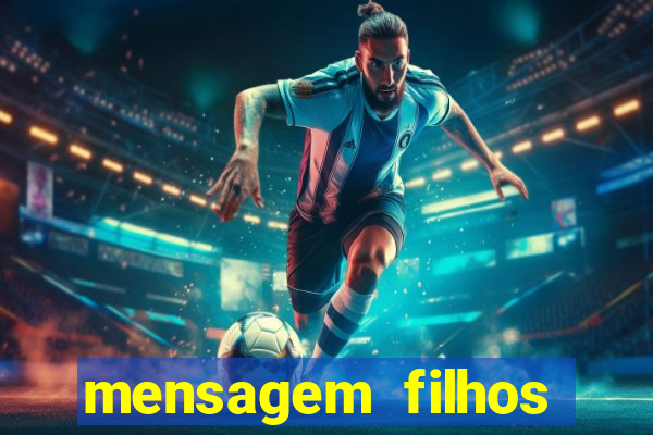 mensagem filhos herança do senhor