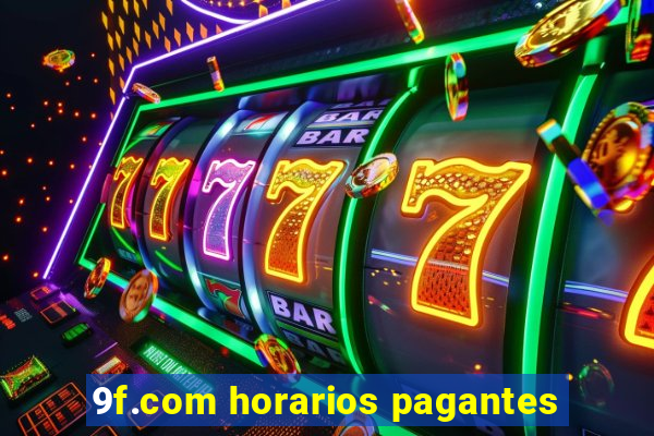 9f.com horarios pagantes