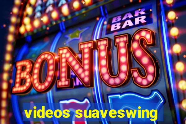 videos suaveswing