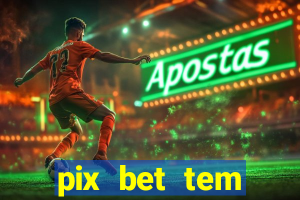 pix bet tem pagamento antecipado