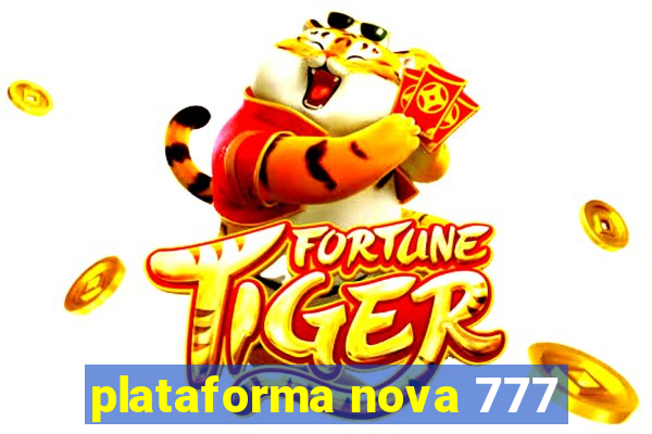 plataforma nova 777