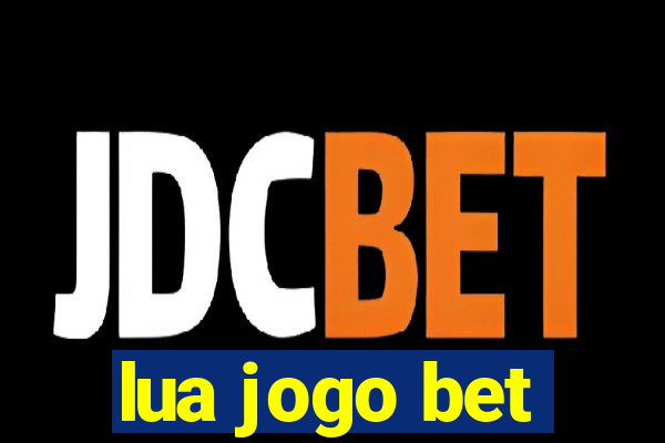 lua jogo bet