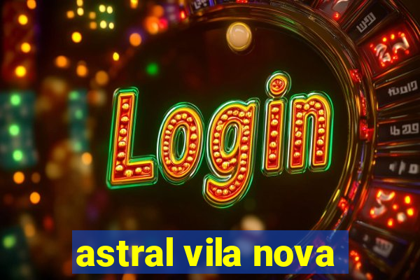 astral vila nova