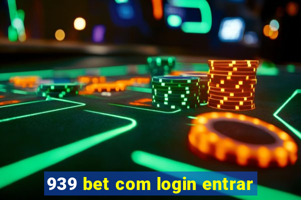 939 bet com login entrar