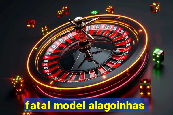 fatal model alagoinhas