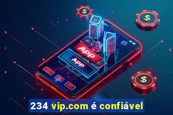 234 vip.com é confiável