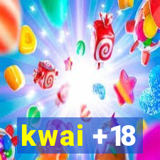 kwai +18