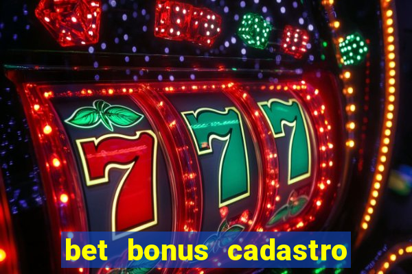 bet bonus cadastro sem deposito