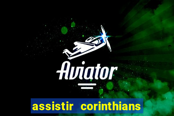 assistir corinthians multi canais