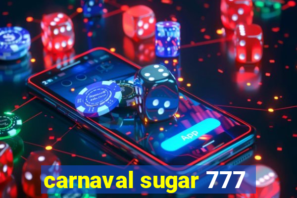 carnaval sugar 777