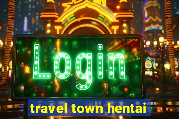 travel town hentai