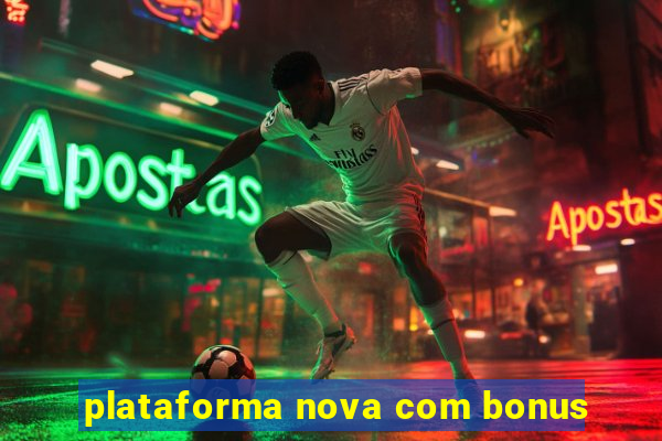 plataforma nova com bonus