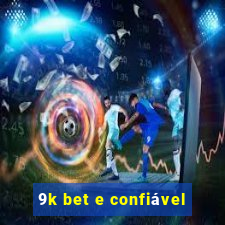 9k bet e confiável