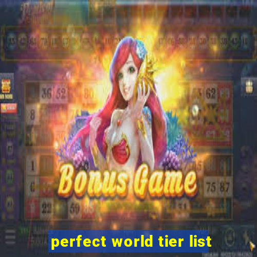 perfect world tier list