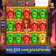 win 222 com plataforma