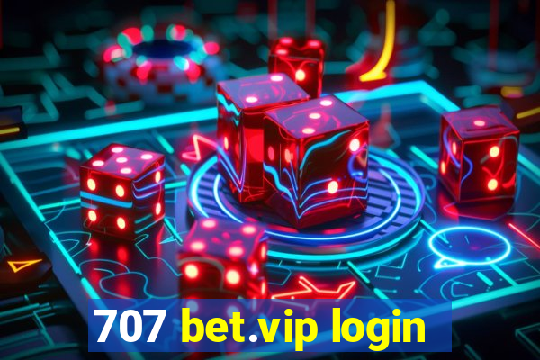 707 bet.vip login