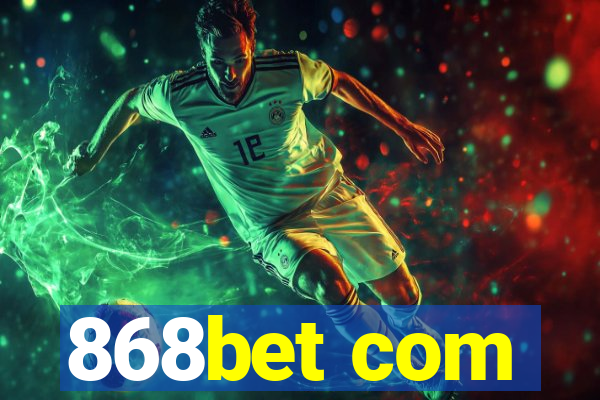 868bet com