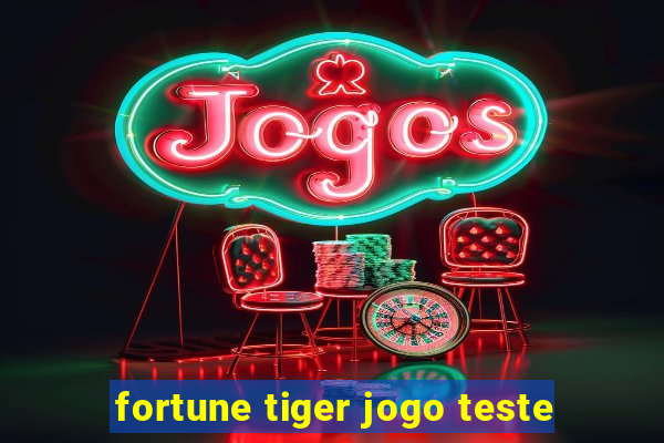 fortune tiger jogo teste