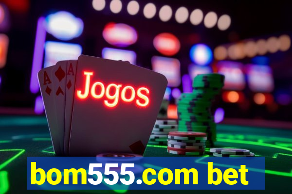 bom555.com bet