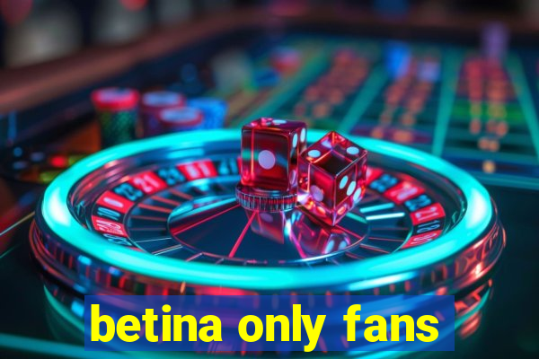 betina only fans