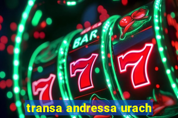 transa andressa urach