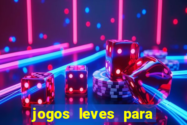 jogos leves para pc fraco blog