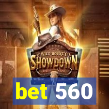 bet 560