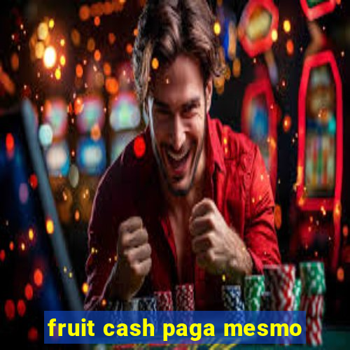 fruit cash paga mesmo