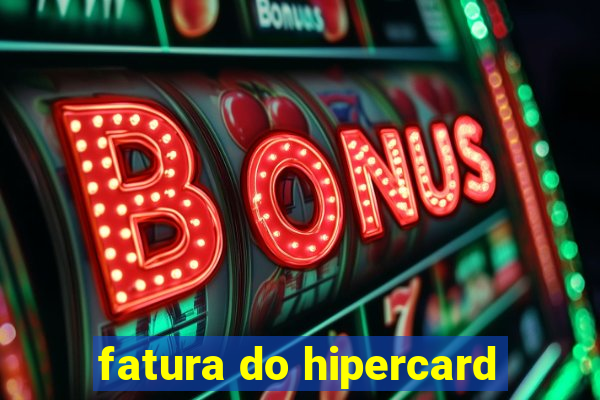 fatura do hipercard