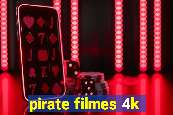 pirate filmes 4k