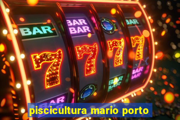 piscicultura mario porto