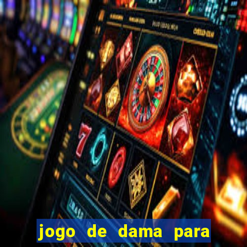 jogo de dama para ganhar dinheiro