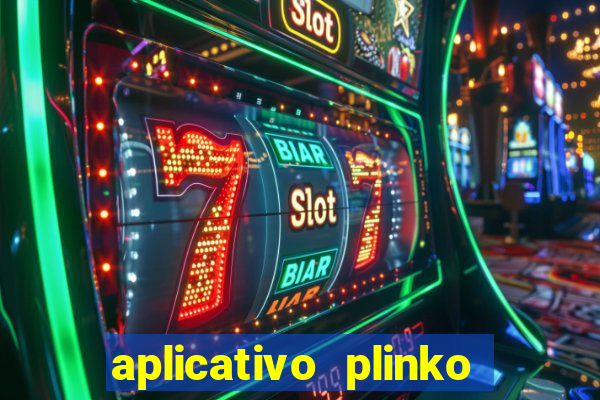 aplicativo plinko paga mesmo