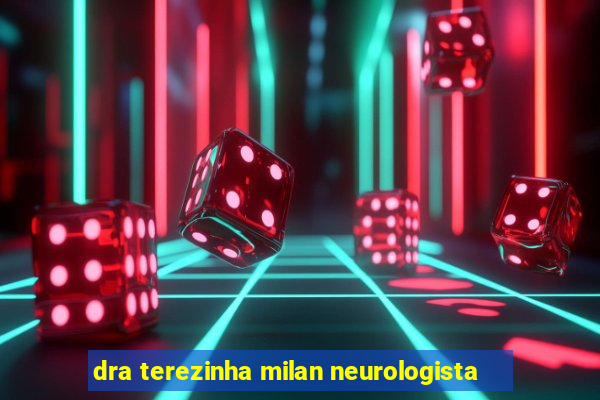 dra terezinha milan neurologista