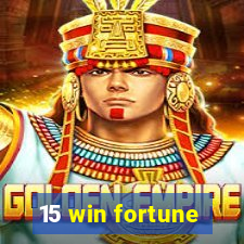 15 win fortune