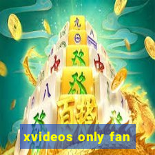 xvideos only fan