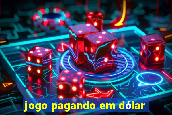 jogo pagando em dólar