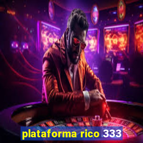 plataforma rico 333