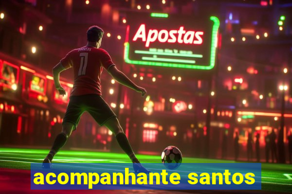 acompanhante santos