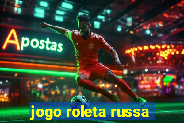 jogo roleta russa