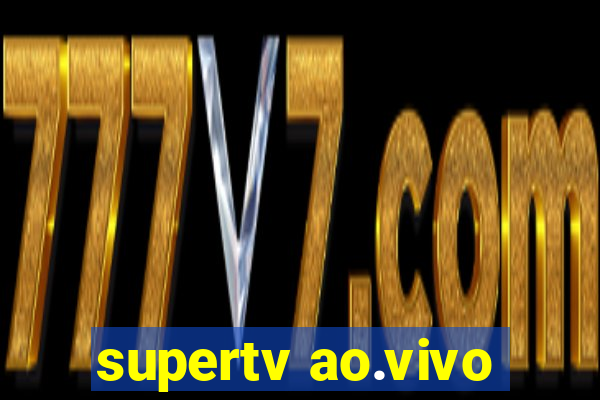 supertv ao.vivo