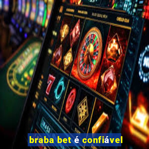 braba bet é confiável