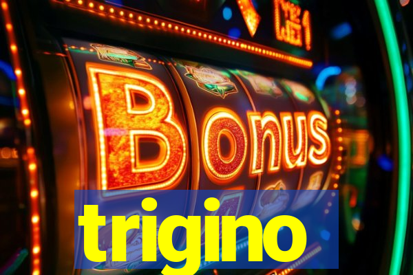 trigino