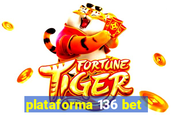 plataforma 136 bet