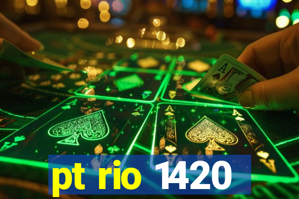 pt rio 1420