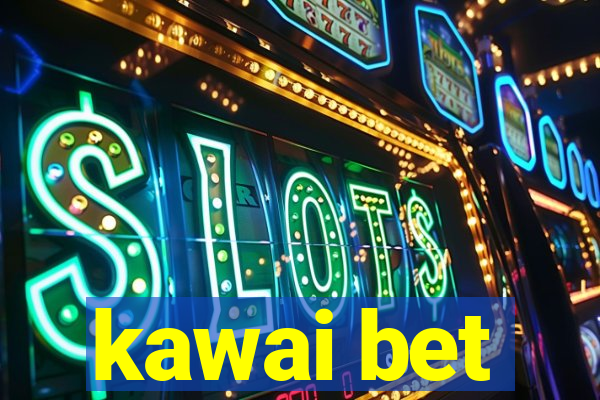 kawai bet