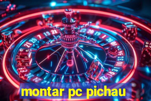 montar pc pichau