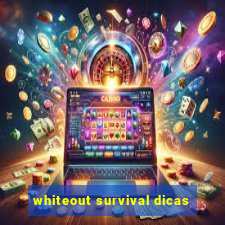 whiteout survival dicas