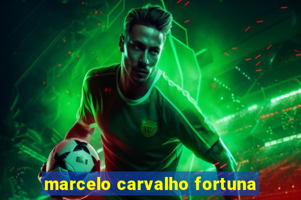 marcelo carvalho fortuna