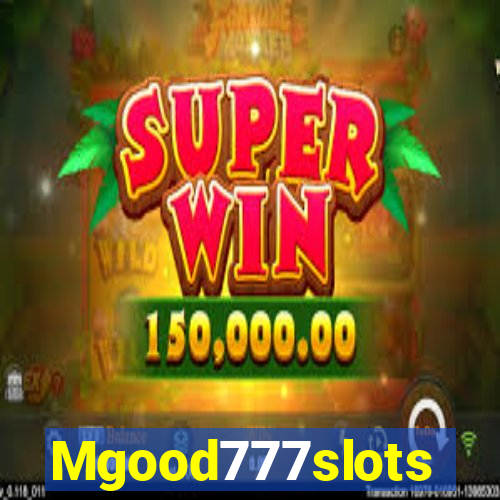 Mgood777slots